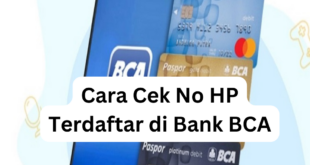 Cara Cek No HP Terdaftar di Bank BCA Mudah Sekali!