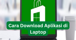 Cara Download Aplikasi di Laptop
